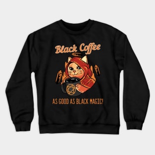 Black Coffe as Good as Black Magic Crewneck Sweatshirt